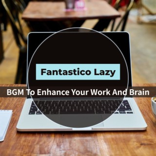 Bgm to Enhance Your Work and Brain