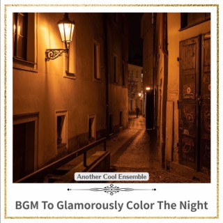 Bgm to Glamorously Color the Night