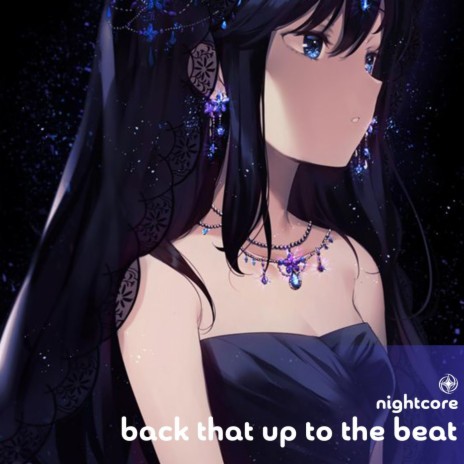 Back That Up To The Beat - Nightcore ft. Tazzy | Boomplay Music