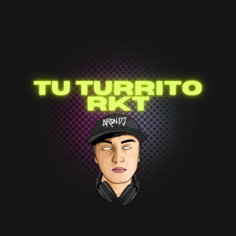 Tu Turrito RKT | Boomplay Music