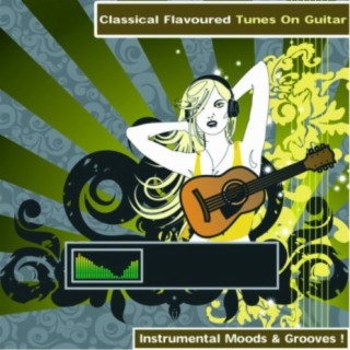 Classical Flavoured Tunes On Guitar - Instrumental Moods & Grooves!