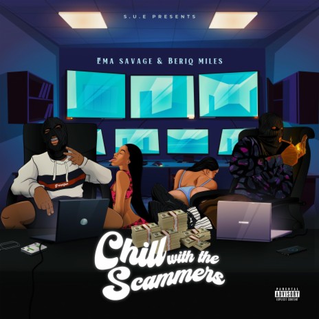 Chill With The Scammers ft. SUE & Beriq Miles | Boomplay Music