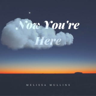 Now You're Here lyrics | Boomplay Music