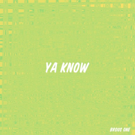 Ya Know | Boomplay Music