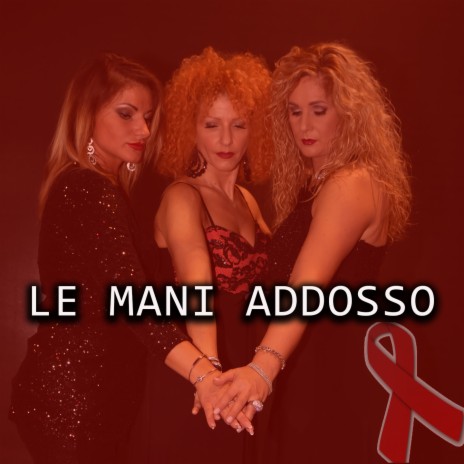 Le Mani Addosso ft. Rodigini & Renzo Biondi | Boomplay Music