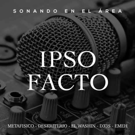 Ipso facto ft. Metafis, Deskriterio, El Washin, D33s & Emeh | Boomplay Music