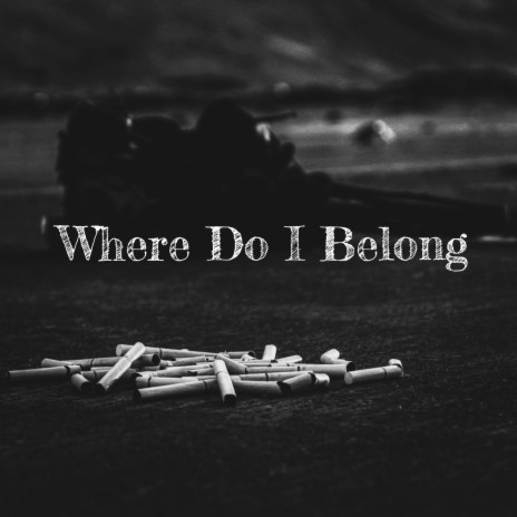 Where Do I Belong | Boomplay Music