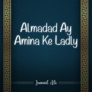 Almadad Ay Amina Ke Ladly