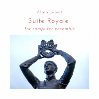 Suite Royale (for computer ensemble)