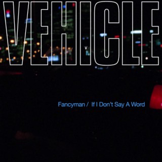 Fancyman/ If I Don't Say A Word