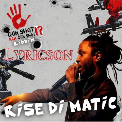 Rise Di Matic (Gun Shot Nah Gunshot Riddim) | Boomplay Music