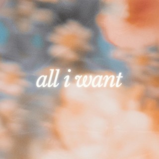 All I Want lyrics | Boomplay Music