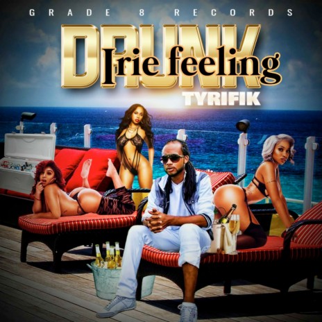 Drunk (Irie Feeling) ft. Grade 8 Records | Boomplay Music