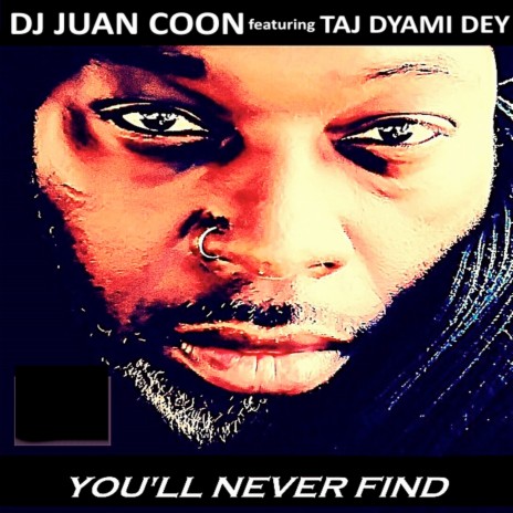 You'll Never Find ft. TAJ DYAMI DEY | Boomplay Music