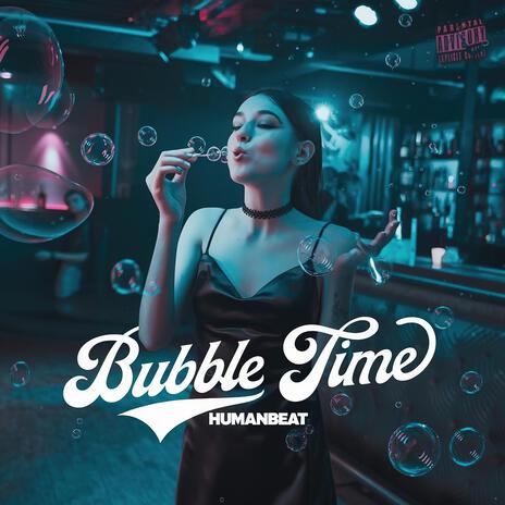 Bubble Time | Boomplay Music