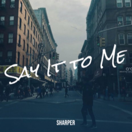 Say It to Me | Boomplay Music