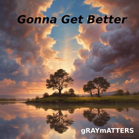 Gonna Get Better | Boomplay Music