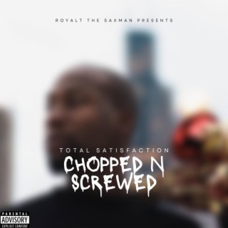 Total Satisfaction (Chopped and Screwed)