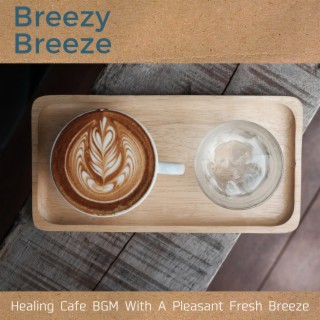 Healing Cafe Bgm with a Pleasant Fresh Breeze