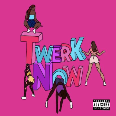 Twerk now | Boomplay Music