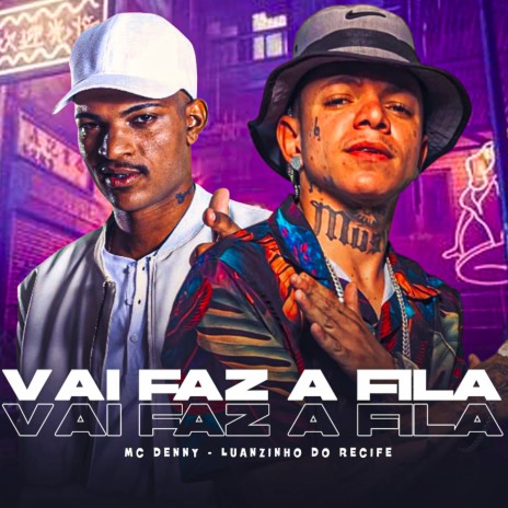 Vai Faz a Fila ft. Mc Denny | Boomplay Music