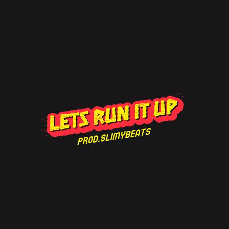 Lets run it up | Boomplay Music