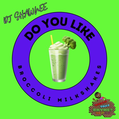 Do You Like Broccoli Milkshakes | Boomplay Music