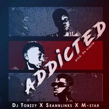 Addicted ft. Sean Blinks & M-star | Boomplay Music