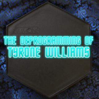 The Deprogramming Of Tyrone Williams