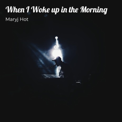 When I Woke up in the Morning | Boomplay Music