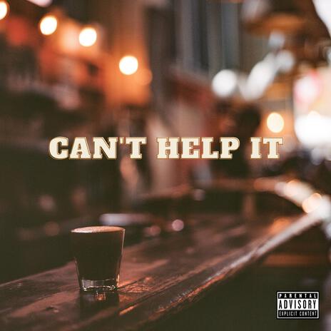 Can't Help It ft. D.Von & Rezzy Sosa | Boomplay Music