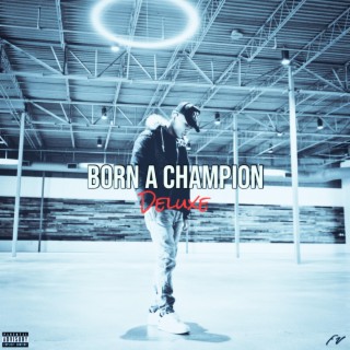 Born A Champion: Deluxe