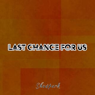 Last Chance for Us