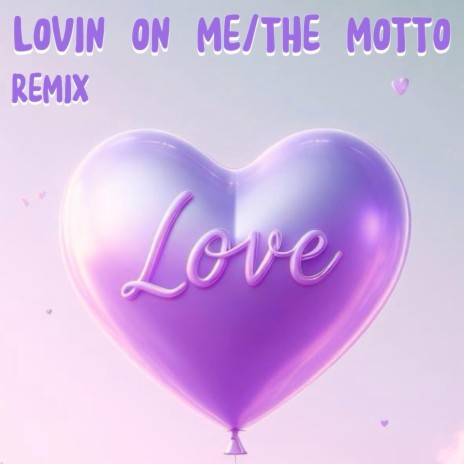 Lovin On Me/The Motto (Remix)