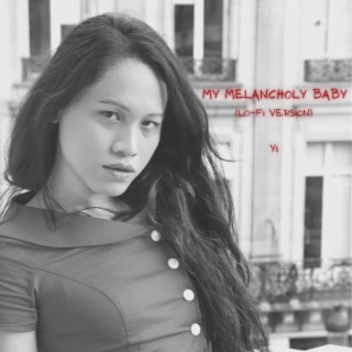 My Melancholy Baby (Lo-Fi Version) lyrics | Boomplay Music