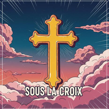 Sous la Croix