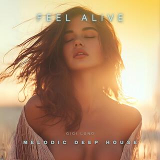 Feel Alive | Melodic Deep House & Techno