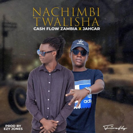 Cash Flow Zambia ft. Jahcar-Nachimbi Twalisha | Boomplay Music