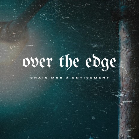 Over The Edge ft. Enticement | Boomplay Music
