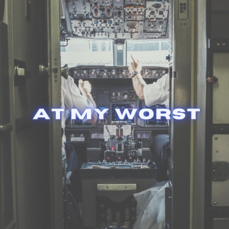 At My Worst | Boomplay Music