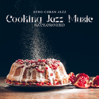 Afro-CubanJazz: Cooking Jazz Music Background