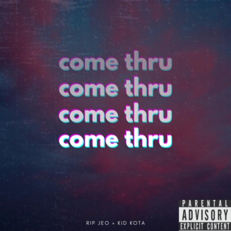 come thru ft. kid kota | Boomplay Music