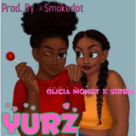 Yurz ft. ALICIA MONET | Boomplay Music