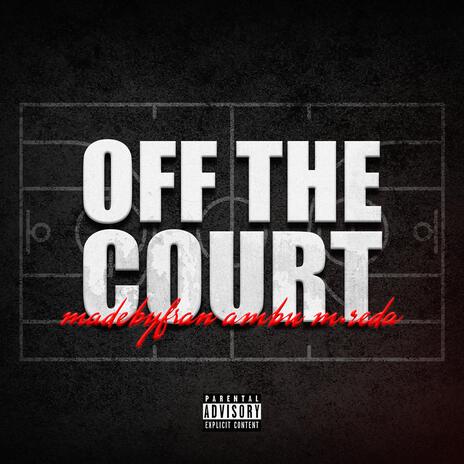 Off The Court ft. Ambu, m.reda & We In Dis Bitch | Boomplay Music