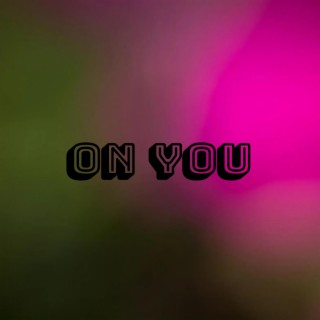 On You