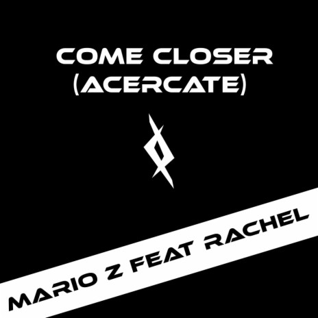 Come Closer (Ven Acercate) ft. Rachel | Boomplay Music