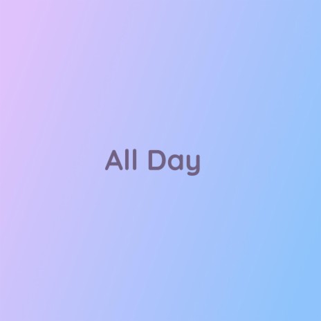 All Day | Boomplay Music