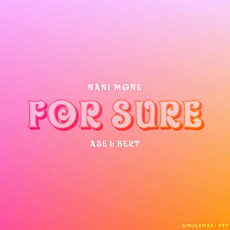 For Sure ft. Nani Mone’ | Boomplay Music
