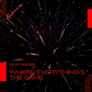 Where Everything's The Same (Remix)