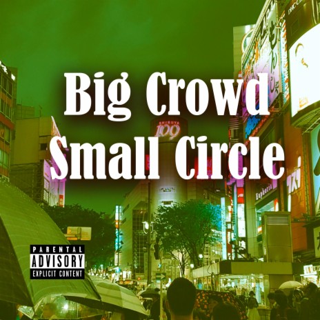 Big Crowd Small Circle | Boomplay Music